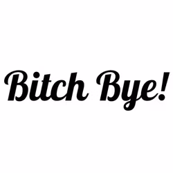 Dekal - Bitch Bye!