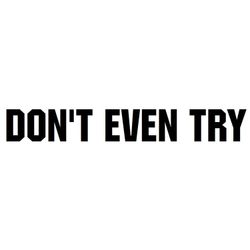 Dekal - DON'T EVEN TRY