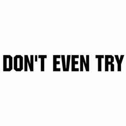 Dekal - DON'T EVEN TRY