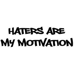 Dekal - HATERS ARE MY MOTIVATION