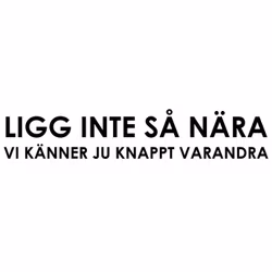 Dekal - Ligg inte så nära #1