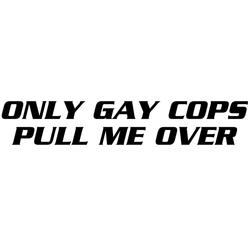 Dekal - ONLY GAY COPS PULL ME OVER