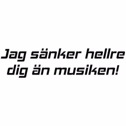 Dekal - JAG SÄNKER HELLRE DIG ÄN MUSIKEN
