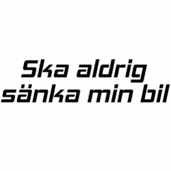 Dekal - Ska aldrig sänka min bil