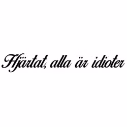 Dekal - Hjärtat, alla är idioter