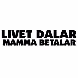 Dekal - Livet dalar mamma betalar