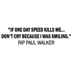 Dekal - If  speed one day kills me Paul Walker