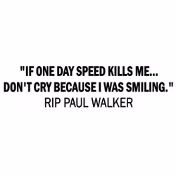 Dekal - If  speed one day kills me Paul Walker