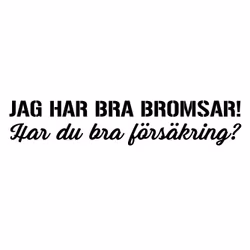Dekal - Jag har bra bromsar Svart 60x11 cm
