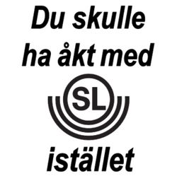 Dekal - Du skulle ha åkt med SL istället