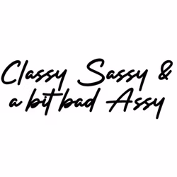 Dekal - Classy Sassy & a bit bad Assy