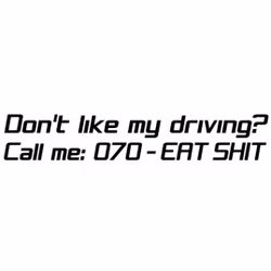 Dekal - Don't like my driving? Call me