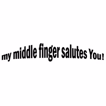 Dekal - my middle finger salutes You!