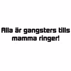 Dekal - Alla är gangsters tills mamma ringer