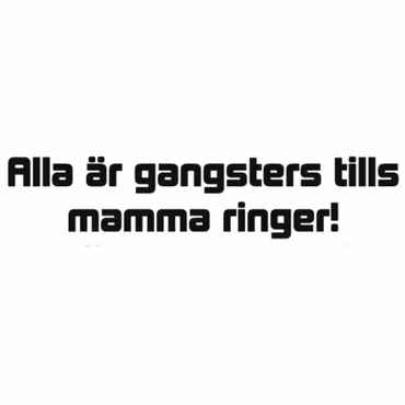 Dekal - Alla är gangsters tills mamma ringer