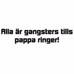 Dekal - Alla är gangsters tills pappa ringer
