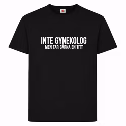 INTE GYNEKOLOG MEN TAR GÄRNA EN TITT T-shirt