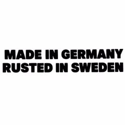Dekal - MADE IN GERMANY RUSTED IN SWEDEN