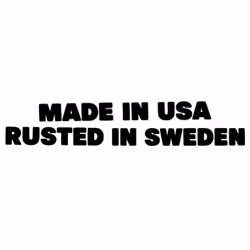Dekal - MADE IN USA RUSTED IN SWEDEN