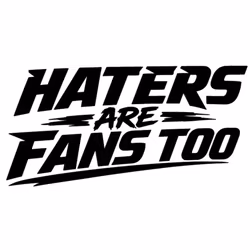 Dekal - HATERS ARE FANS TOO