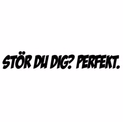 Dekal - STÖR DU DIG? PERFEKT.