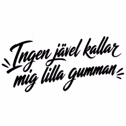 Dekal - Ingen jävel kallar mig lilla gumman