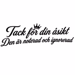 Dekal - Tack för din åsikt Den är noterad och ignorerad.