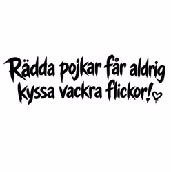 Dekal - Rädda pojkar får aldrig kyssa vackra flickor!