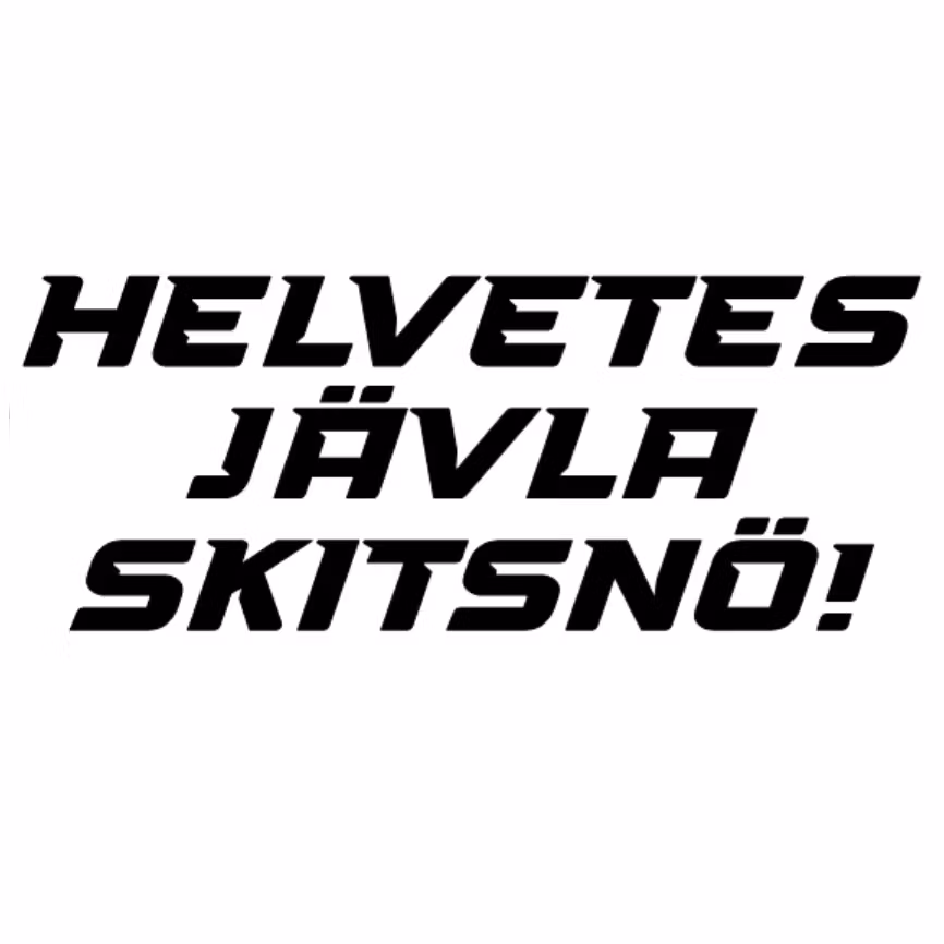 dekal dekaler Helvetes Jävla Skitsnö textdekal med grov och humoristisk svensk text för bil, EPA, A-traktor och vintertrötta bilförare.