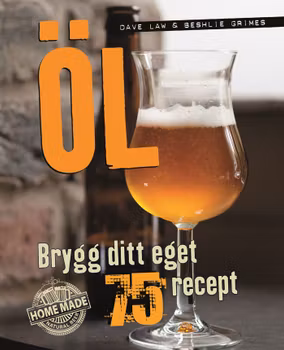 Öl: Brygg ditt eget – 75 recept