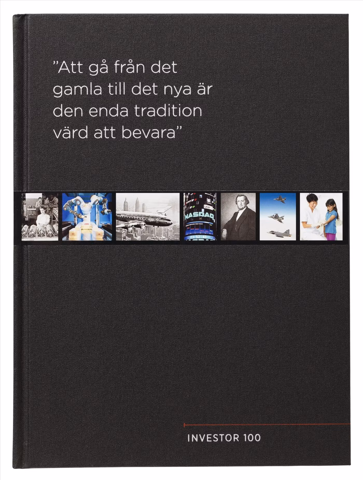 Investor 100 år - "Att gå från det gamla till det nya är den enda tradition värd att bevara" - finns i Rutströms bokhandel