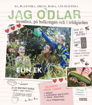 Jag odlar – inomhus, på balkongen och i trädgården
