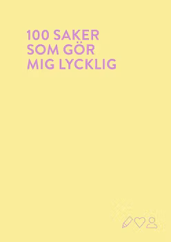100 saker som gör mig lycklig : en fyll-i-bok
