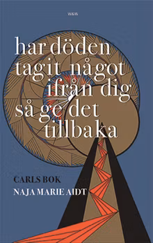 Har döden tagit något ifrån dig så ge det tillbaka : Carls bok
