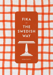 Fika : the Swedish way