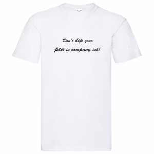 T-Shirt - Don't dip your pen in company ink, Solsidan