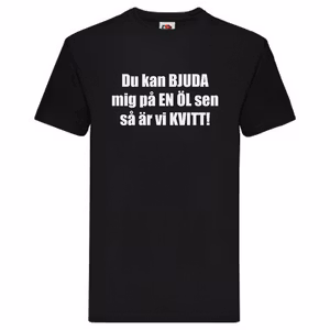 T-Shirt - Du kan bjuda mig på en öl sen så är vi kvitt, Solsidan