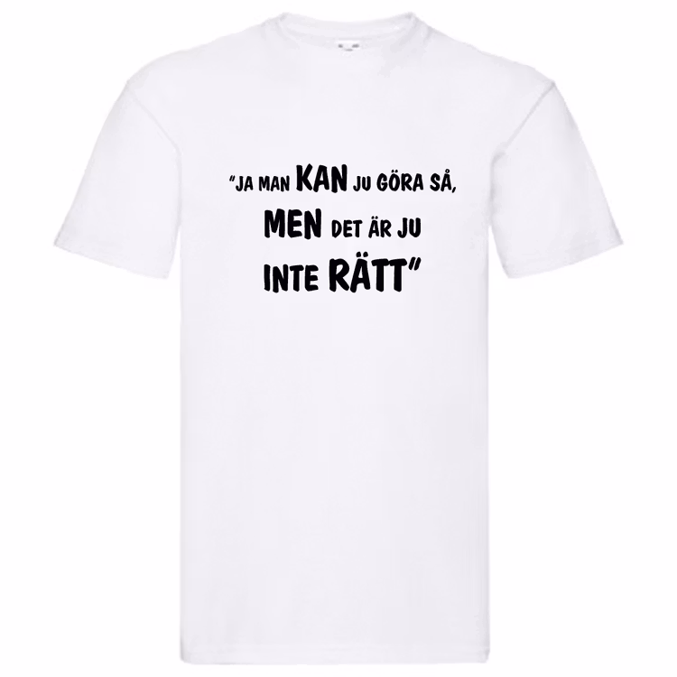 T-Shirt, "Inte rätt", Svenska Citat