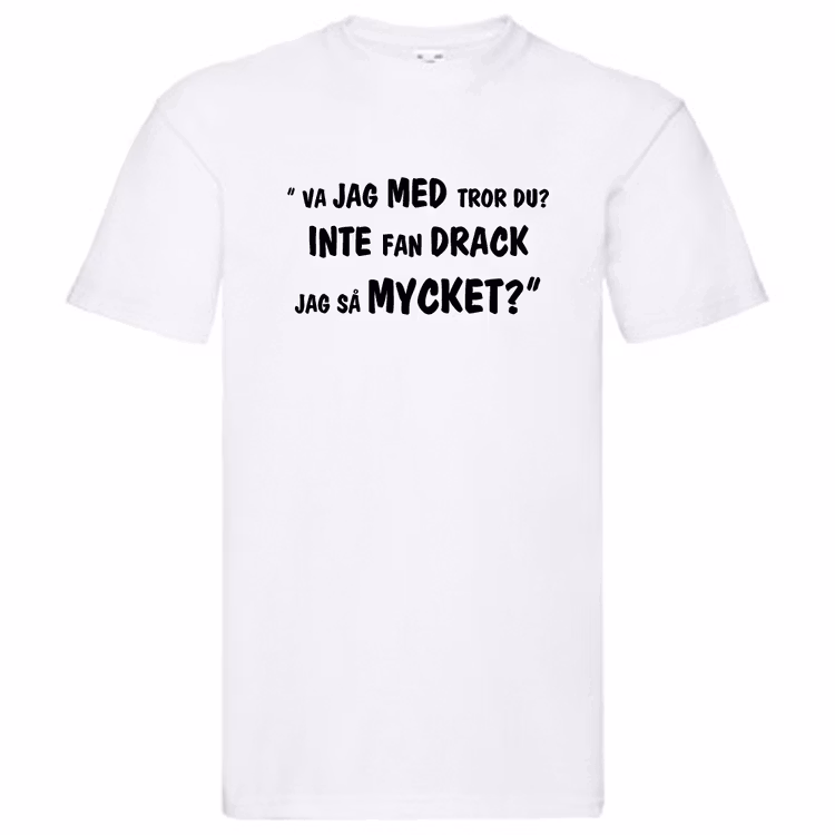 T-Shirt, "Inte fan drack jag så mycket", Svenska Citat