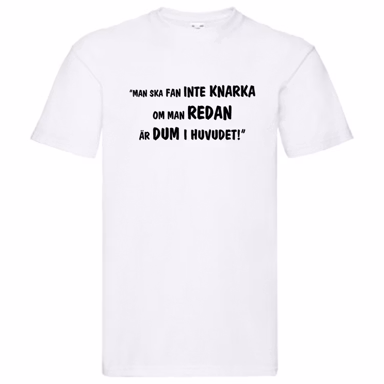 T-Shirt, "Man ska fan inte knarka, om man redan är dum i huvudet", Svenska Citat