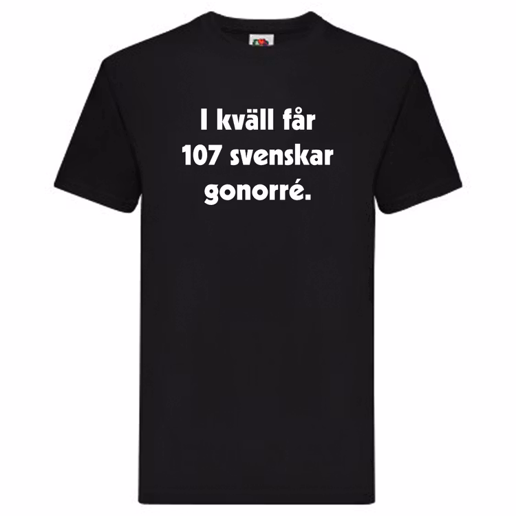 T-Shirt, "I kväll får 107 svenskar gonorré", Svenska Citat
