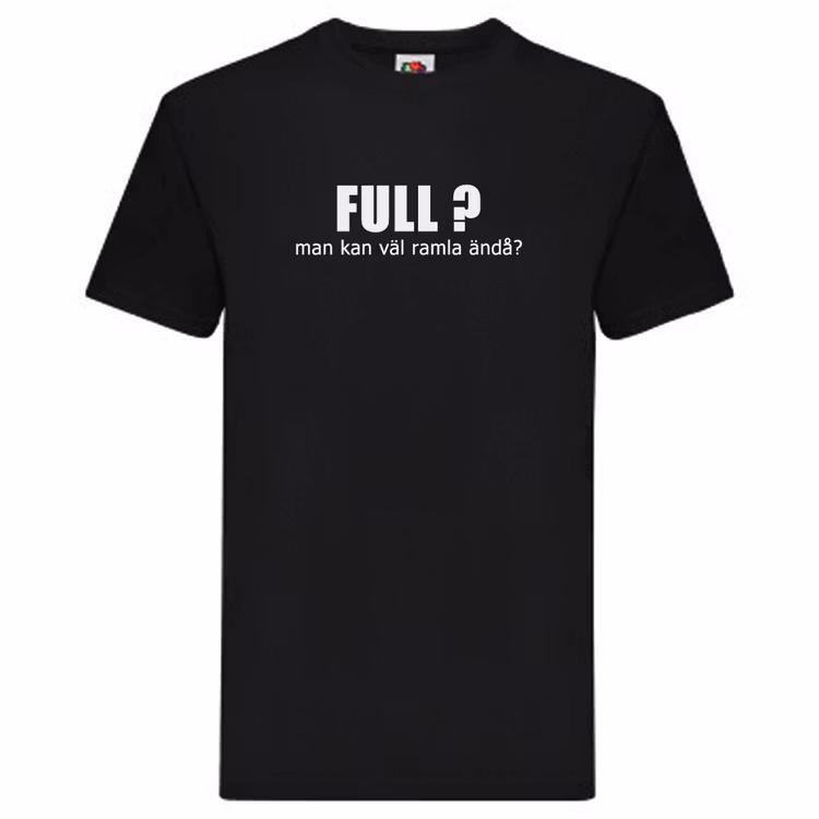 T-Shirt - Full? Man kan väl ramla ändå?