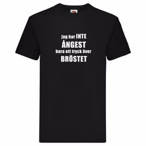 T-Shirt - Inte ÅNGEST, tryck över BRÖSTET