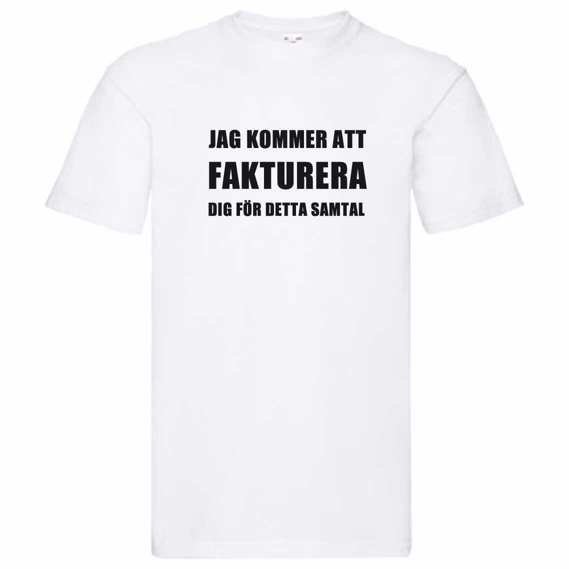 T-Shirt - Jag kommer fakturera dig för detta samtal