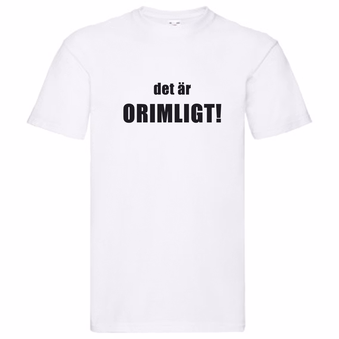 T-Shirt - Det är orimligt!
