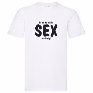 T-Shirt - Le om du vill ha sex med mig!