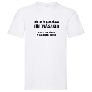 T-Shirt - Hästar är bara rädda för två saker