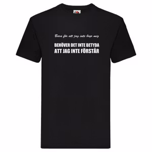 T-Shirt - Bara för att jag inte bryr mig
