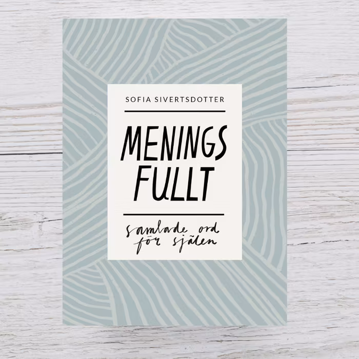 Bok "Meningsfullt - samlade ord för själen" - Sofia Sivertsdotter
