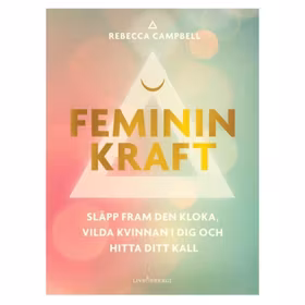 Bok "Feminin Kraft" - Rebecca Campbell Bok "Feminin Kraft" - Rebecca Campbell